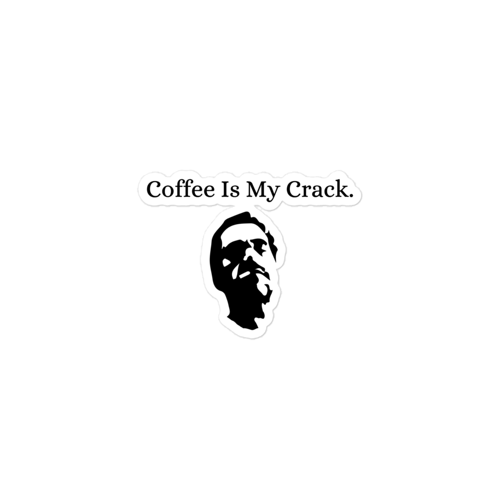 Bubble-free Crack Is My Coffee stickers