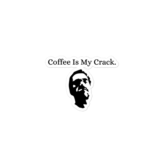 Bubble-free Crack Is My Coffee stickers